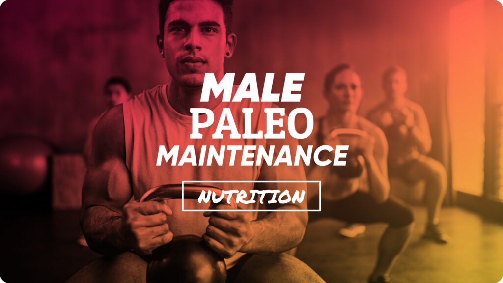 Male Nutrition - Paleo Maintenance