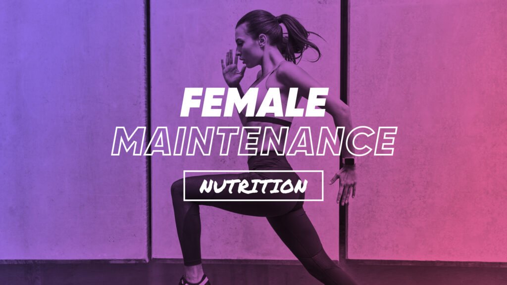 Female Nutrition - Maintenance