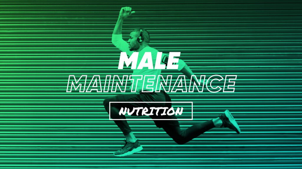 Male Nutrition - Maintenance